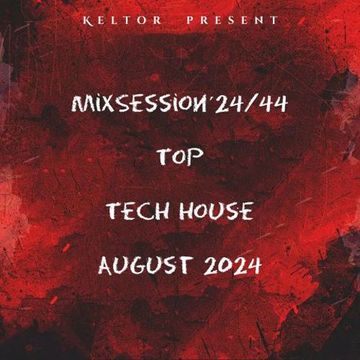 MixSession´24/44 - Top TechHouse August24 -