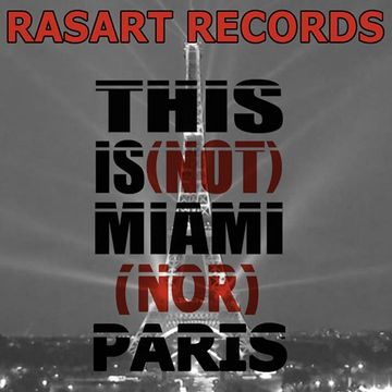 Rasart  This Is Not Miami Nor Paris