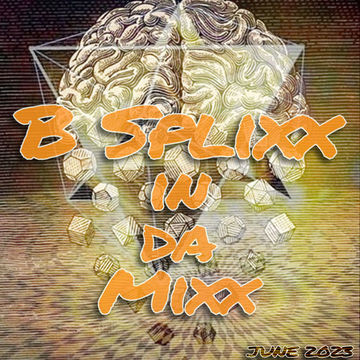 B Splixx in da Mixx [June 2023]