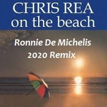  CHRIS REA -ON THE BEACH (Ronnie De Michelis 2020 Remix)