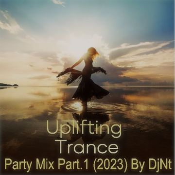 Uplifting Trance Party Mix.1 (2023) By DjNt