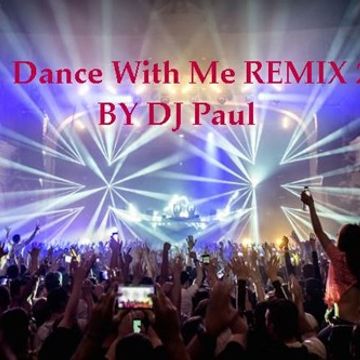 DJ Paul Presents Dance With Me REMIX 2