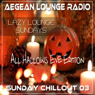 LAZY LOUNGE SUNDAY SESSIONS 03 All HALLOWS EVE