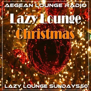 LAZY LOUNGE SUNDAY SESSIONS 50 Christmas 2023