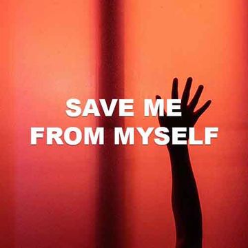 save me from myself