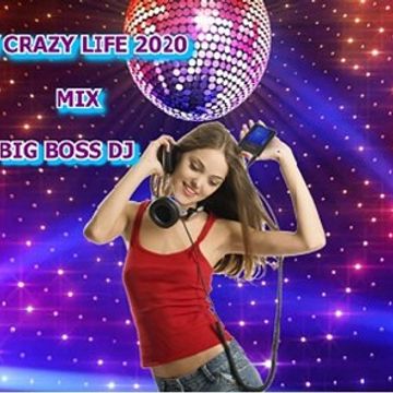 MY CRAZY LIFE 2020 MIX BIG BOSS DJ