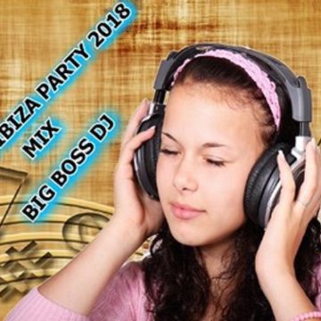 ELECTRO CLUB IBIZA PARTY 2018 MIX BIG BOSS DJ