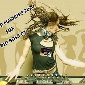 THE HOT  DEEP MASHUPS 2020 MIX BIG BOSS DJ