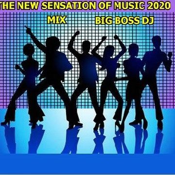 THE NEW SENSATION OF MUSIC 2020 MIX BIG BOSS DJ