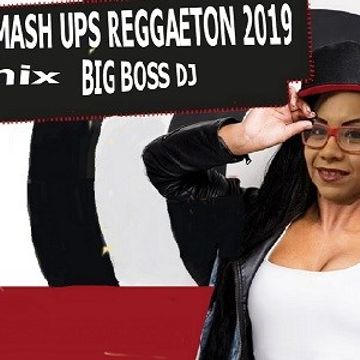 ELECTRO MASH UPS REGGAETON 2019 MIX BIG BOSS DJ