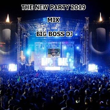 THE NEW PARTY 2019 MIX BIG BOSS DJ