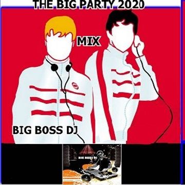 THE BIG PARTY 2020 MIX BIG BOSS DJ