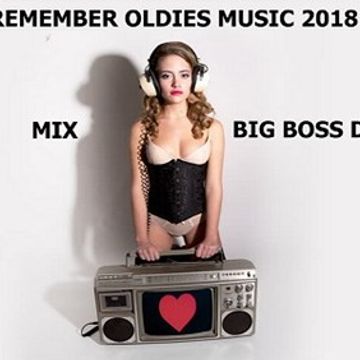 REMEMBER HOT OLDIES MUSIC 2018 MIX BIG BOSS DJ