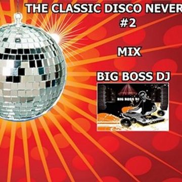 THE CLASSIC DISCO NEVER DIE 2018 ( PART 2 ) MIX BIG BOSS DJ