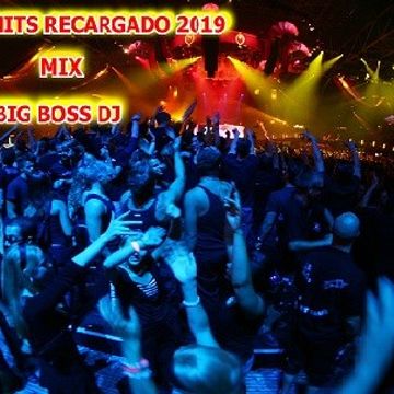 MEGA HITS RECARGADO 2019 MIX BIG BOSS DJ