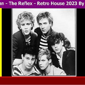 Duran Duran   The Reflex   Retro House 2023 By Big Boss Dj