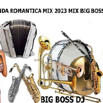 BANDA ROMANTICA MIX 2023 MIX BIG BOSS DJ