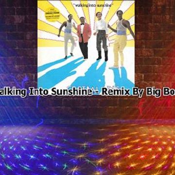 Walking Into Sunshine   Remix By Big Boss Dj