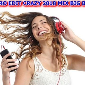 ELECTRO EDIT CRAZY 2018 MIX BIG BOSS DJ