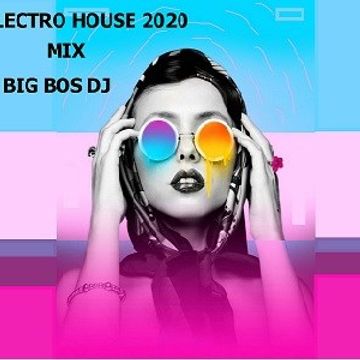 BACK ELECTRO HOUSE 2020 MIX BIG BOSS DJ