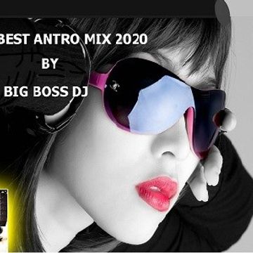 THE BEST ANTRO MIX 2020 BY BIG BOSS DJ.