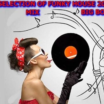 SELECTION OF FUNKY HOUSE 2018 MIX BIG BOSS DJ