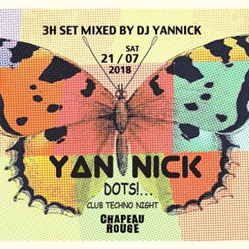 YANNICK @ DOTS!..CHAPEAU ROUGE 21.7.2018 3H Melodic Techno SET