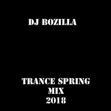 DJ Bozilla   Trance Spring Mix 2018