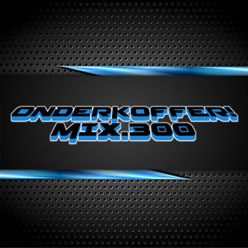 OnderKoffer! MIX.300 (Hard Trance, Techno, Freeform, Early Hardstyle, UK Hard House)