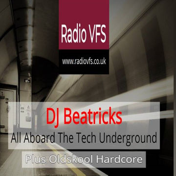 DJ Beatricks live on Radio VFS .-All Aboard to the Underground tech Plus Oldskool Hardcore Recorded live 29th July 2018