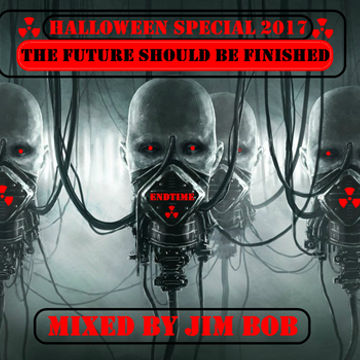 THE FUTURE SHOULD BE FINISHED   (HALLOWEEN SPECIAL 2017)