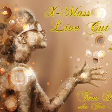 X MASS LIVE CUT  2016   TOM D aka JIM BOB