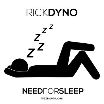 Rick Dyno   Need For Sleep (Original Mix)