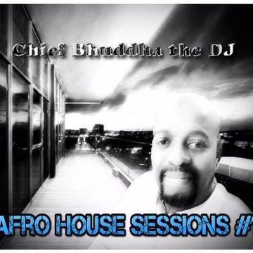 Afro House Sessions Vol 1   Chief Bhuddha the DJ (YT)