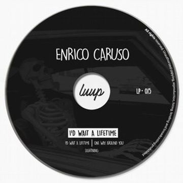 Enrico Caruso   I'd Wait A Lifetime (Original Mix)