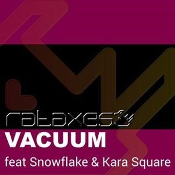 Rataxes   Rataxes feat Snowflake and Kara Square   Vacuum