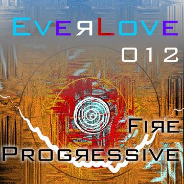 The Everlove Mix 012 – Fire Progressive