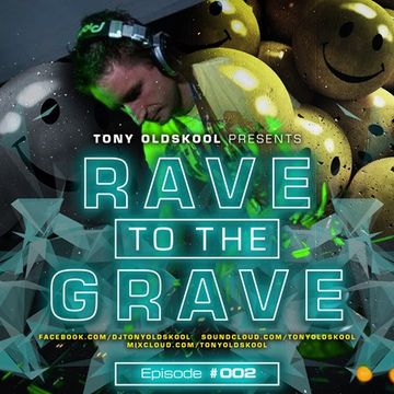 Tony Oldskool Rave To The Grave Show Episode 02