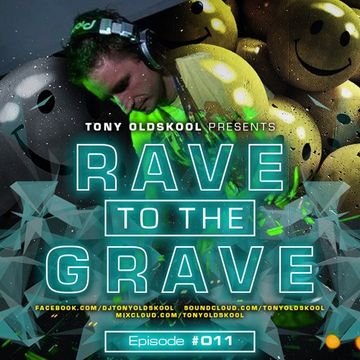 Tony Oldskool   Rave To The Grave Show Episode  11