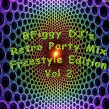 BFiggy DJ's Retro Party Mix Freestyle Edition 2