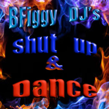 BFiggy DJ's Shut Up and Dance