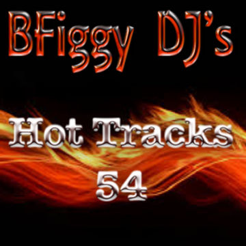 BFiggy DJ's Hot Tracks 54