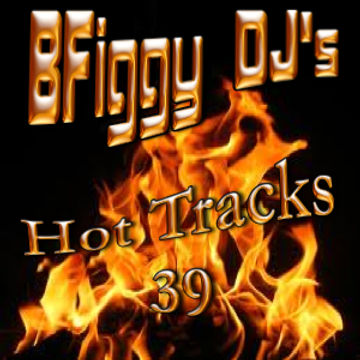 BFiggy DJ's Hot Tracks 39