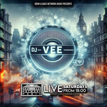 Drum and Bass network Radio DJ Vee 25.05.24