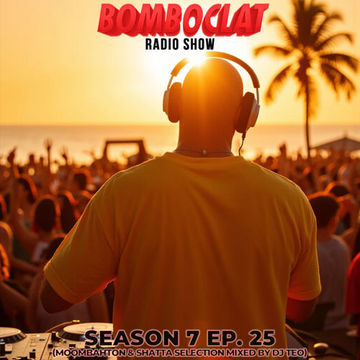 Bomboclat Radio Show - S07E25