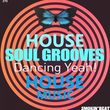 275 - HOUSE MUSIC - HOUSE SOUL GROOVES