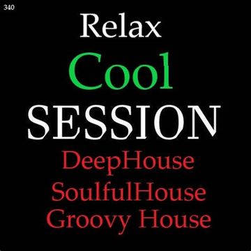 340 - DeepHouse - SoulfulHouse - Groovy House - Relax Cool Session