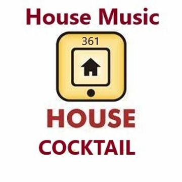 361 - HOUSE MUSIC - COCKTAIL