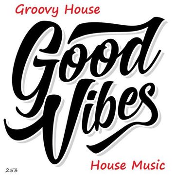 253 - GROOVY HOUSE - HOUSE MUSIC