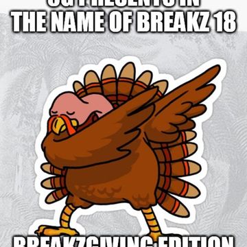 3G Presents In The Name Of Breakz 18 (BreakzGiving Edition)